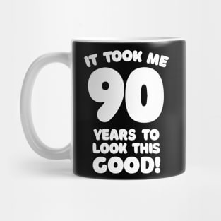 It Took Me 90 Years To Look This Good - Funny Birthday Design Mug